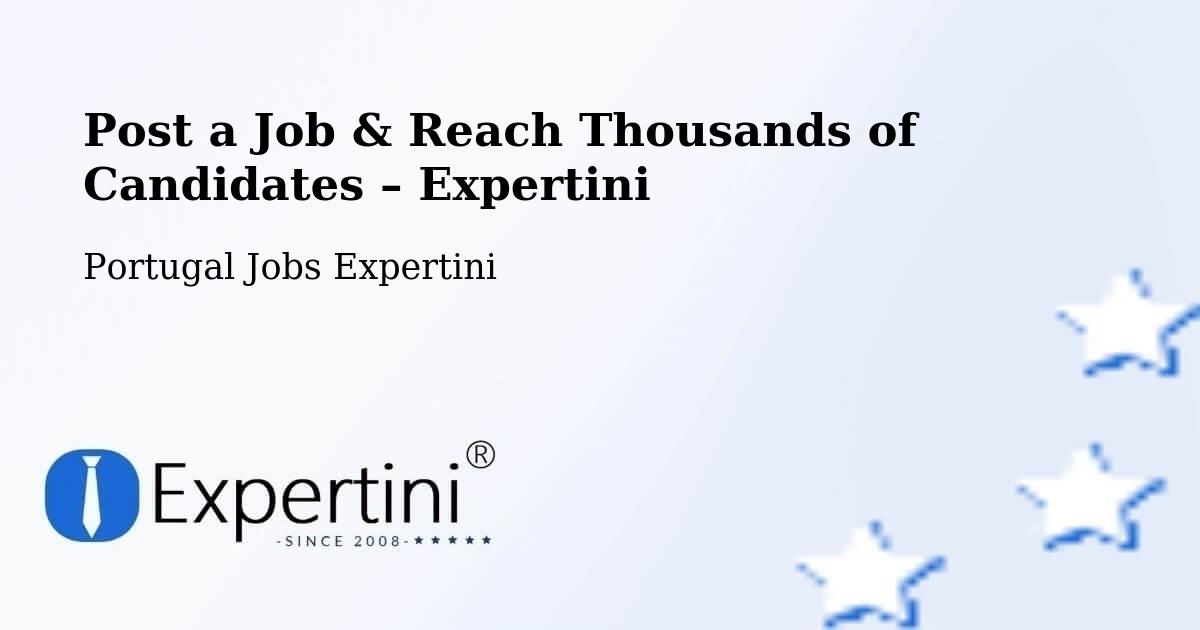 Post a Job in Ourique – Hire the Right Talent - Ourique, Portugal Jobs Expertini