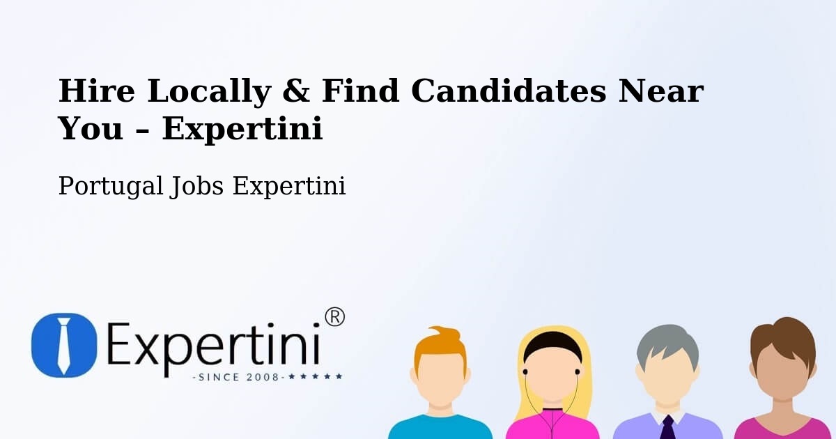 Hire Locally in Ourique – Find Qualified Candidates Near You - Ourique, Portugal Jobs Expertini