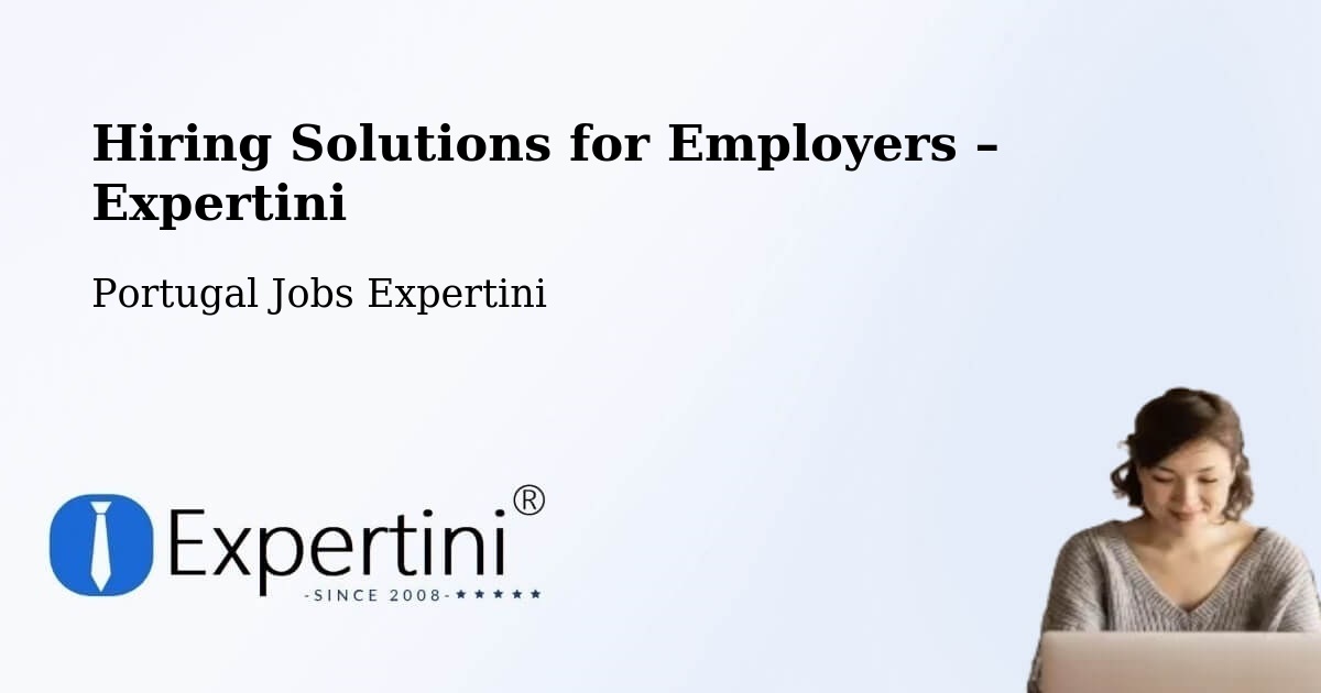 Hiring Solutions for Employers in Ourique - Ourique, Portugal Jobs Expertini