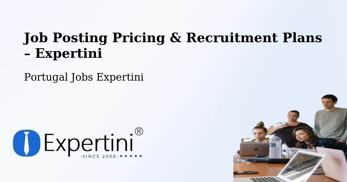 Job Posting Pricing & Recruitment Plans – Ourique - Ourique, Portugal Jobs Expertini